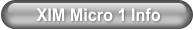 XIM Micro 1 Info