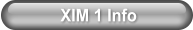 XIM 1 Info