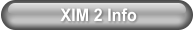 XIM 2 Info