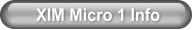 XIM Micro 1 Info